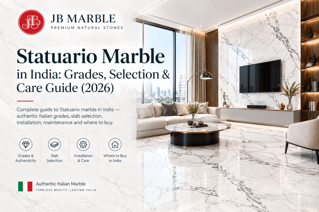 Statuario Marble in India: Grades, Selection & Care Guide (2026)
